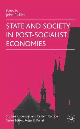 Pickles |  State and Society in Post-Socialist Economies | Buch |  Sack Fachmedien