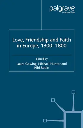 Gowing / Hunter / Rubin |  Love, Friendship and Faith in Europe, 1300–1800 | eBook | Sack Fachmedien