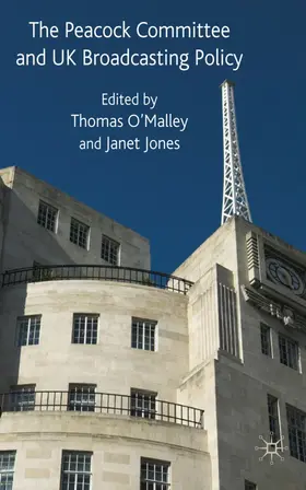 O'Malley / Jones |  The Peacock Committee and UK Broadcasting Policy | Buch |  Sack Fachmedien