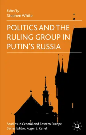 White |  Politics and the Ruling Group in Putin's Russia | Buch |  Sack Fachmedien
