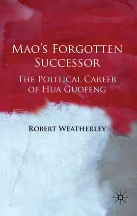 Weatherley |  Mao's Forgotten Successor | Buch |  Sack Fachmedien