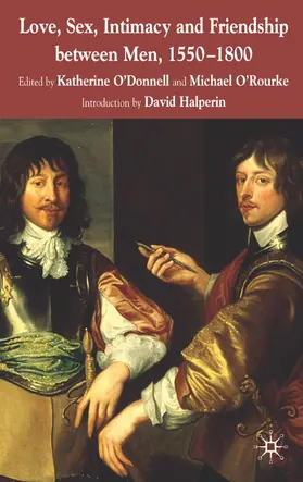 O'Donnell / O'Rourke |  Love, Sex, Intimacy and Friendship Between Men, 1550-1800 | Buch |  Sack Fachmedien
