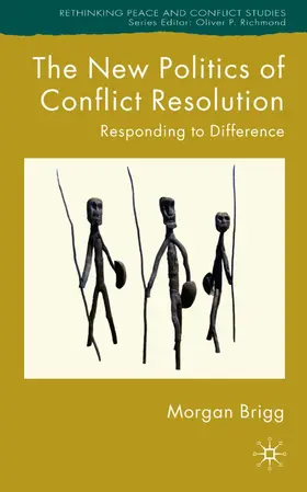 Brigg |  The New Politics of Conflict Resolution | Buch |  Sack Fachmedien