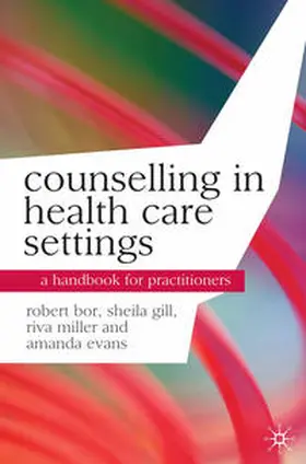 Bor / Miller / Gill |  Counselling in Health Care Settings | Buch |  Sack Fachmedien