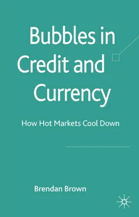 Brown | Bubbles in Credit and Currency | Buch | 978-0-230-55132-9 | www.sack.de