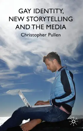 Pullen |  Gay Identity, New Storytelling and the Media | Buch |  Sack Fachmedien