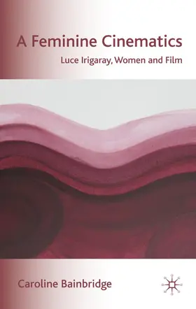 Bainbridge |  A Feminine Cinematics | Buch |  Sack Fachmedien