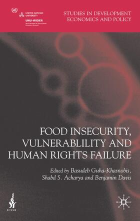 Guha-Khasnobis / Acharya / Davis | Food Insecurity, Vulnerability and Human Rights Failure | Buch | 978-0-230-55357-6 | sack.de
