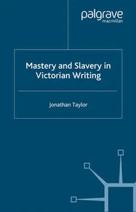 Taylor |  Mastery and Slavery in Victorian Writing | eBook | Sack Fachmedien