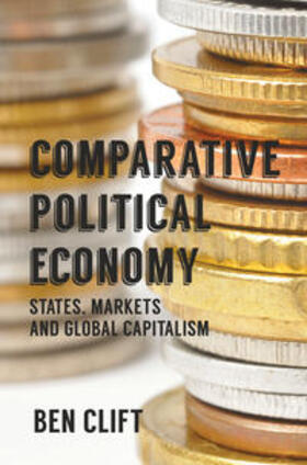 Clift | Comparative Political Economy: States, Markets and Global Capitalism | Buch | 978-0-230-55516-7 | sack.de