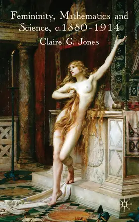 Jones |  Femininity, Mathematics and Science, 1880-1914 | Buch |  Sack Fachmedien