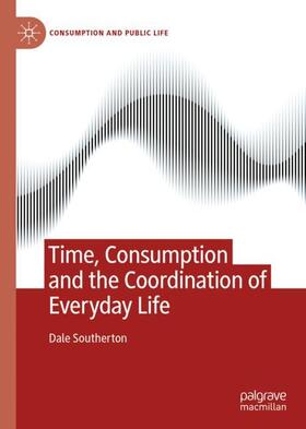 Southerton |  Time, Consumption and the Coordination of Everyday Life | Buch |  Sack Fachmedien