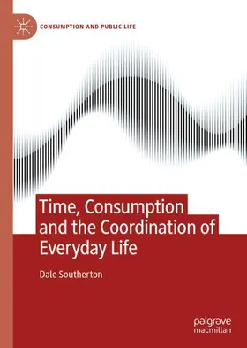 Southerton |  Time, Consumption and the Coordination of Everyday Life | Buch |  Sack Fachmedien