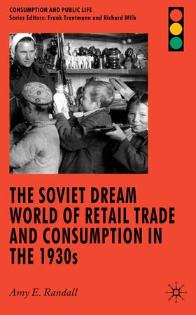 Randall | The Soviet Dream World of Retail Trade and Consumption in the 1930s | Buch | 978-0-230-57396-3 | sack.de