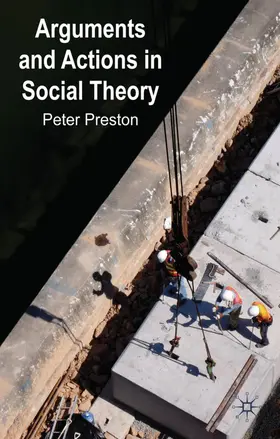 Preston |  Arguments and Actions in Social Theory | Buch |  Sack Fachmedien