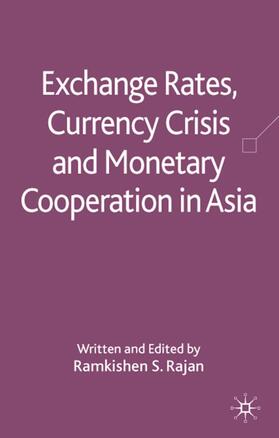 Rajan |  Exchange Rates, Currency Crisis and Monetary Cooperation in Asia | Buch |  Sack Fachmedien