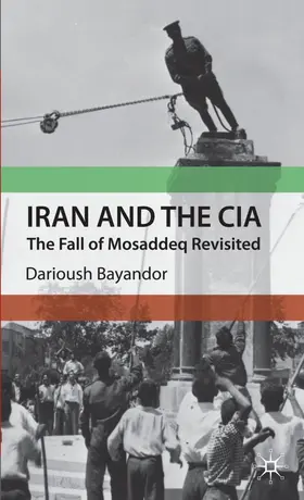 Bayandor | Iran and the CIA | Buch | 978-0-230-57927-9 | www.sack.de