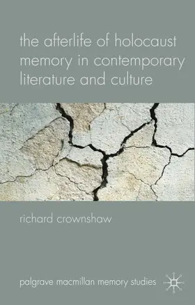 Crownshaw | The Afterlife of Holocaust Memory in Contemporary Literature and Culture | Buch | 978-0-230-58187-6 | www.sack.de