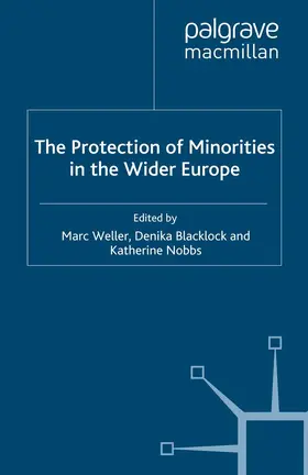 Weller / Blacklock / Nobbs |  The Protection of Minorities in the Wider Europe | eBook | Sack Fachmedien