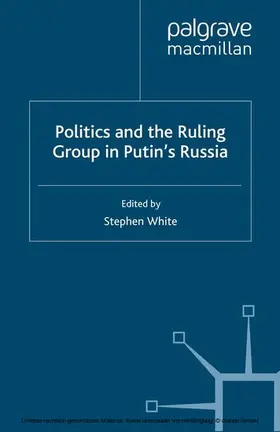 White |  Politics and the Ruling Group in Putin's Russia | eBook | Sack Fachmedien