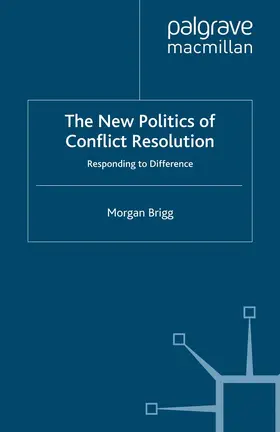 Brigg |  The New Politics of Conflict Resolution | eBook | Sack Fachmedien