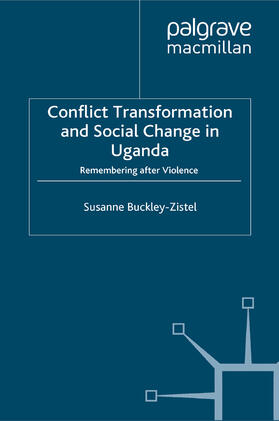 Buckley-Zistel |  Conflict Transformation and Social Change in Uganda | eBook | Sack Fachmedien