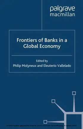 Molyneux / Vallelado |  Frontiers of Banks in a Global Economy | eBook | Sack Fachmedien