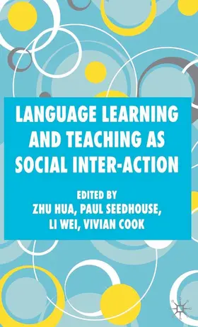 Hua / Seedhouse / Cook |  Language Learning and Teaching as Social Inter-action | eBook | Sack Fachmedien