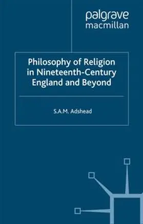 Adshead |  The Philosophy of Religion in Nineteenth-century England and Beyond | eBook | Sack Fachmedien