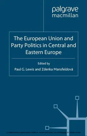 Lewis / Mansfeldová |  The European Union and Party Politics in Central and Eastern Europe | eBook | Sack Fachmedien