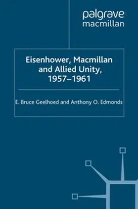 Geelhoed / Edmonds |  Eisenhower, Macmillan and Allied Unity, 1957–1961 | eBook | Sack Fachmedien