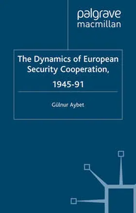 Aybet |  The Dynamics of European Security Cooperation, 1945-91 | eBook | Sack Fachmedien