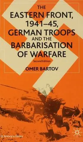 Bartov |  The Eastern Front, 1941–45, German Troops and the Barbarisation of Warfare | eBook | Sack Fachmedien