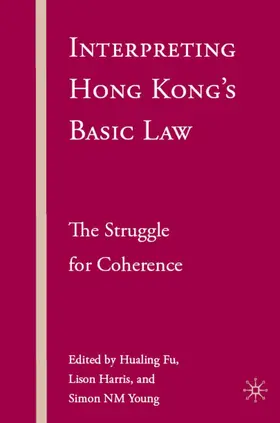 Fu / Harris / Young | Interpreting Hong Kong's Basic Law: The Struggle for Coherence | Buch | 978-0-230-60041-6 | www.sack.de