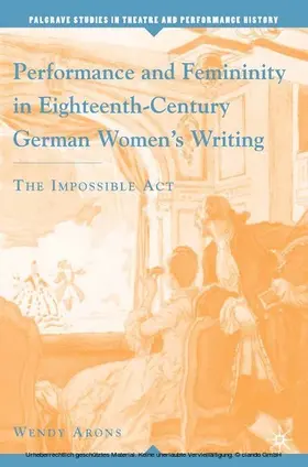 Arons |  Performance and Femininity in Eighteenth-Century German Women's Writing | eBook | Sack Fachmedien