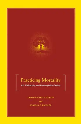 Dustin / Ziegler |  Practicing Mortality | Buch |  Sack Fachmedien