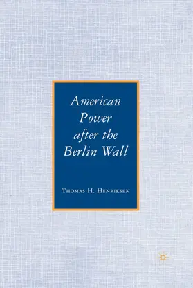 Henriksen |  American Power After the Berlin Wall | Buch |  Sack Fachmedien