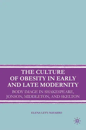 Levy-Navarro | The Culture of Obesity in Early and Late Modernity | Buch | 978-0-230-60123-9 | www.sack.de