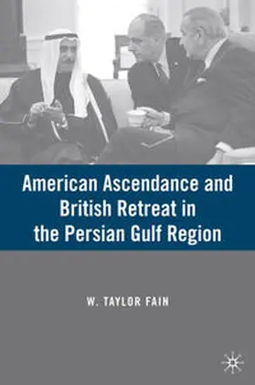 Fain | American Ascendance and British Retreat in the Persian Gulf Region | Buch | 978-0-230-60151-2 | www.sack.de