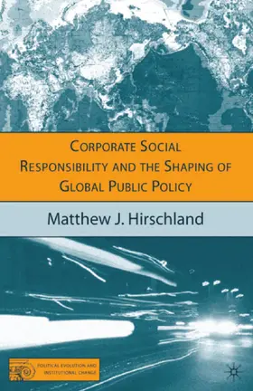 Hirschland |  Corporate Social Responsibility and the Shaping of Global Public Policy | eBook | Sack Fachmedien