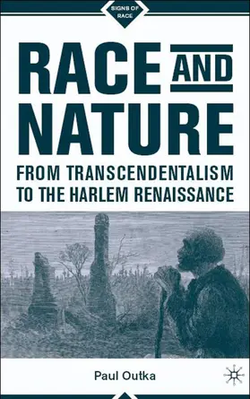 Outka |  Race and Nature from Transcendentalism to the Harlem Renaissance | Buch |  Sack Fachmedien