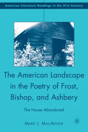 MacArthur |  The American Landscape in the Poetry of Frost, Bishop, and Ashbery | Buch |  Sack Fachmedien