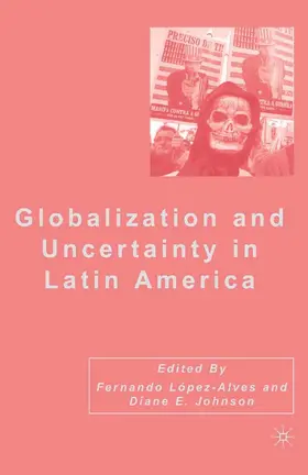Johnson / López-Alves | Globalization and Uncertainty in Latin America | E-Book | www.sack.de