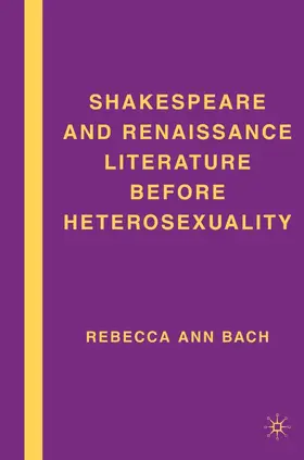 Bach |  Shakespeare and Renaissance Literature before Heterosexuality | eBook | Sack Fachmedien