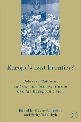 Schmidtke / Yekelchyk | Europe's Last Frontier? | Buch | 978-0-230-60372-1 | www.sack.de