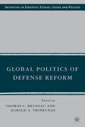 Bruneau / Trinkunas |  Global Politics of Defense Reform | Buch |  Sack Fachmedien