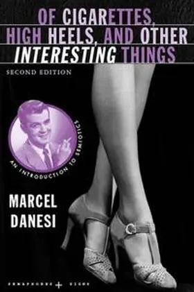 Danesi | Of Cigarettes, High Heels, and Other Interesting Things | Buch | 978-0-230-60523-7 | www.sack.de