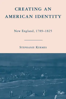 Kermes | Creating an American Identity | Buch | 978-0-230-60526-8 | www.sack.de