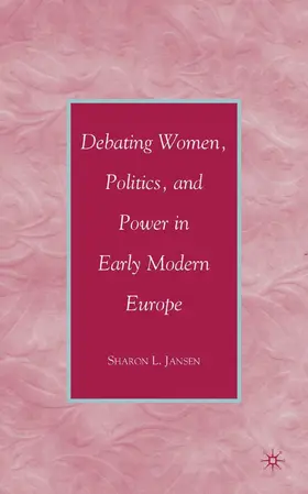 Jansen |  Debating Women, Politics, and Power in Early Modern Europe | Buch |  Sack Fachmedien