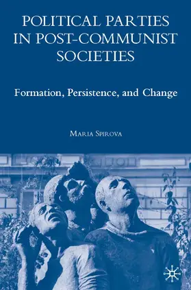 Spirova |  Political Parties in Post-Communist Societies | eBook | Sack Fachmedien